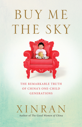 Buy Me the Sky: The remarkable truth of China’s one-child generations