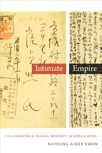 Intimate Empire: Collaboration and Colonial Modernity in Korea and Japan