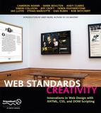 Web Standards Creativity: Innovations in Web Design with XHTML, CSS, and DOM Scripting