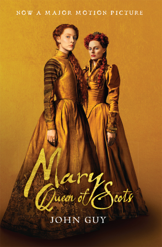 Mary Queen of Scots (Tie-In): The True Life of Mary Stuart