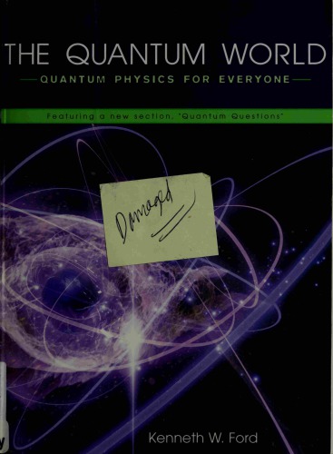 The Quantum World -- Quantum Physics For Everyone