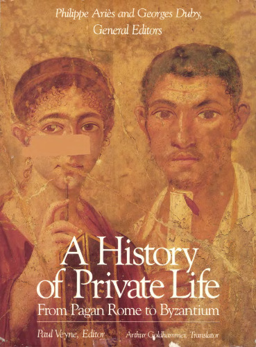 A History of Private Life, Vol. 1: From Pagan Rome to Byzantium