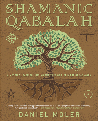 Shamanic Qabalah: A Mystical Path to Uniting the Tree of Life & the Great Work