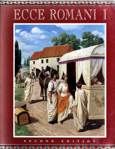 Ecce Romani I: A Latin Reading Program : Meeting the Family Rome at Last