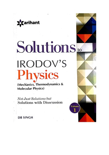 Mechanics upto Page 209 Laws of Conservation of Energy Momentum and Angular Momentum Solutions to Irodov Physics Discussions by D B Singh Arihant