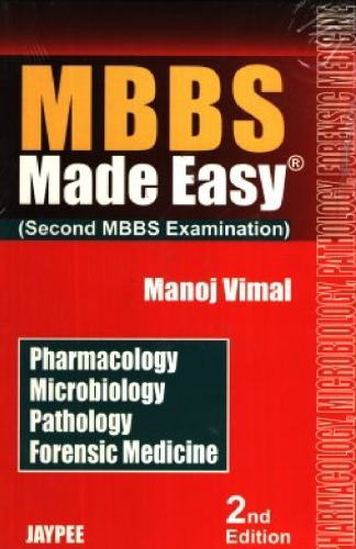 MBBS Made Easy (Second MBBS Examination) Pharmacology Microbiology Pathology Forensic Medicine