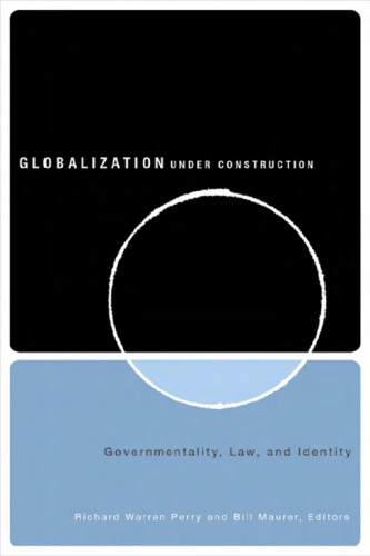 Globalization under Construction: Govermentality, Law, and Identity