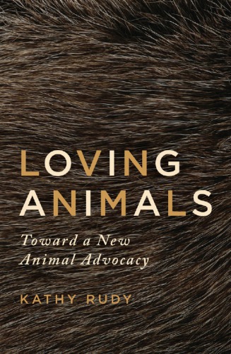 Loving Animals: Toward a New Animal Advocacy