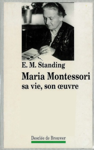 Maria Montessori, sa vie, son oeuvre