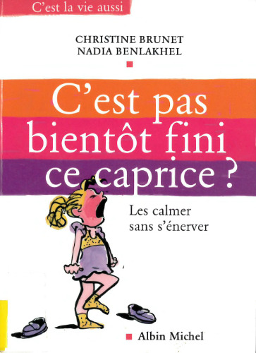 C’est pas bientôt fini ce caprice ?: les calmer sans s’énerver