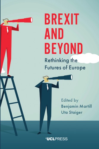 Brexit and Beyond: Rethinking the Futures of Europe