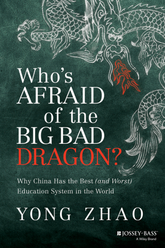 Who’s Afraid of the Big Bad Dragon? Why China Has the Best (and Worst) Education System in the World