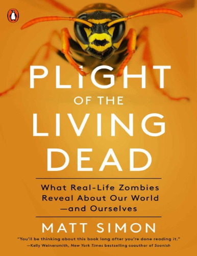 Plight of the Living Dead: What Real-Life Zombies Reveal About Our World—and Ourselves