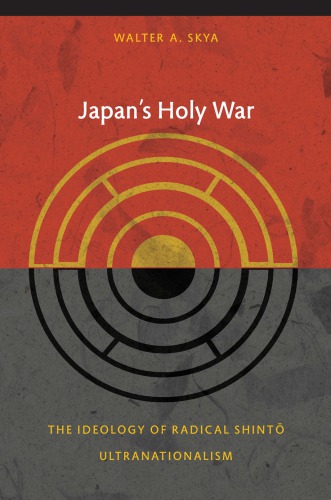 Japan’s Holy War: The Ideology of Radical Shinto Ultranationalism