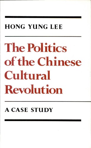 The Politics of the Chinese Cultural Revolution: A Case Study