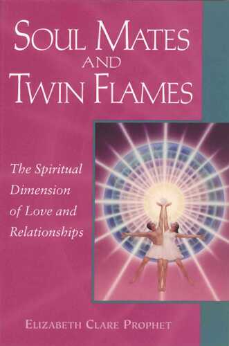 Soul Mates and Twin Flames: The Spiritual Dimension of Love and Relationships