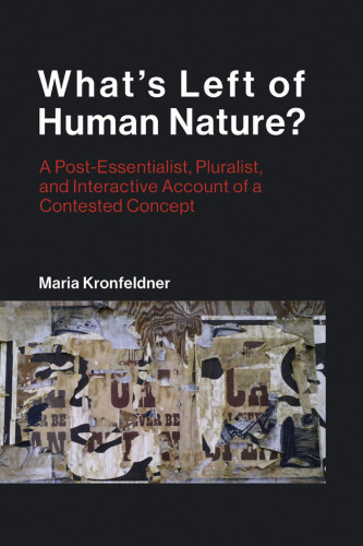 What’s Left of Human Nature?: A Post-Essentialist, Pluralist, and Interactive Account of a Contested Concept