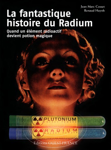 La fantastique histoire du Radium : Quand un élément radioactif devient potion magique