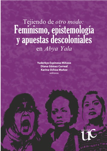 Tejiendo de otro modo: Feminismo, epistemología y apuestas descoloniales en Abya Yala