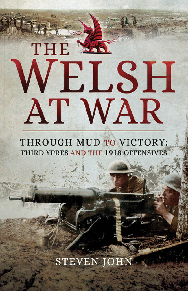 The Welsh at War: Through Mud to Victory: Third Ypres and the 1918 Offensives