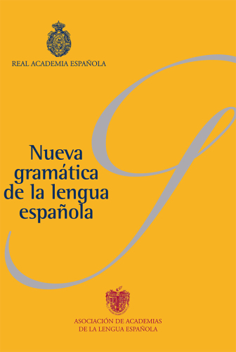 Nueva gramática de la lengua española. Morfología. Sintaxis. Fonética y fonología