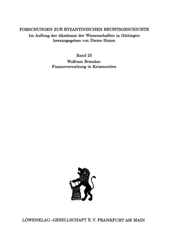 Finanzverwaltung in Krisenzeiten: Untersuchungen zur byzantinischen Administration im 6.-9. Jahrhundert