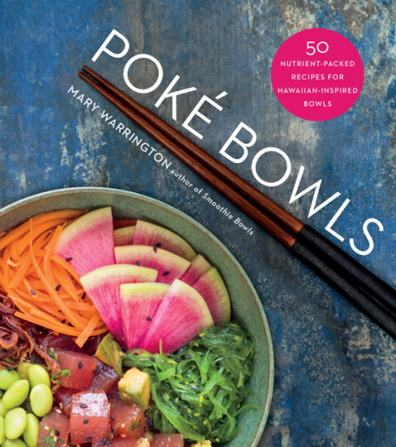 Poké Bowls 50 Nutrient-Packed Recipes for Hawaiian-Inspired Bowls