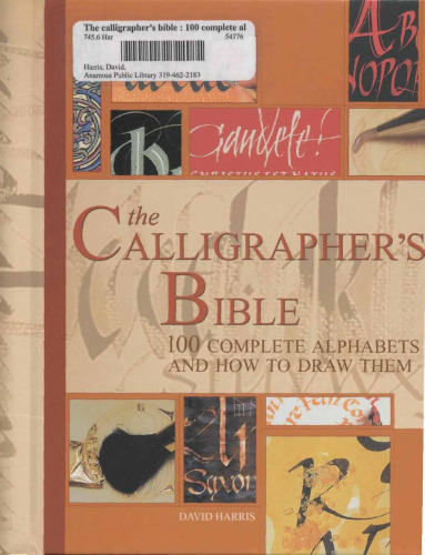 The Calligrapher's Bible: 100 Complete Alphabets and How to Draw Them