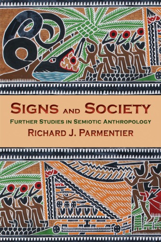 Signs and Society: Further Studies in Semiotic Anthropology