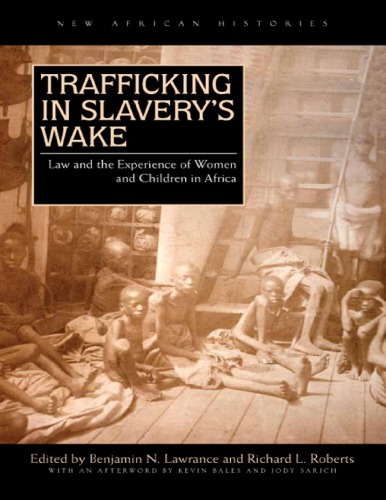 Trafficking in Slavery’s Wake: Law and the Experience of Women and Children in Africa