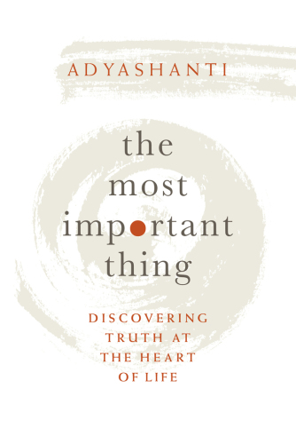 The Most Important Thing: Discovering Truth at the Heart of Life