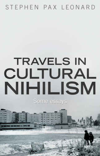 Travels in Cultural Nihilism: Some Essays