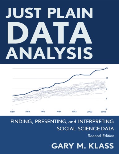 Just Plain Data Analysis: Finding, Presenting, and Interpreting Social Science Data, 2nd Edition