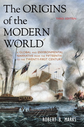 The Origins of the Modern World: A Global and Environmental Narrative from the Fifteenth to the Twenty-First Century