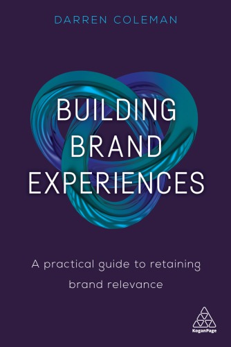 Building Brand Experiences: A Practical Guide to Retaining Brand Relevance