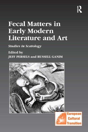 Fecal Matters in Early Modern Literature and Art: Studies in Scatology