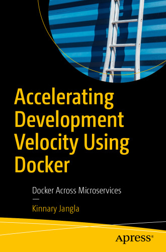 Accelerating Development Velocity Using Docker: Docker Across Microservices