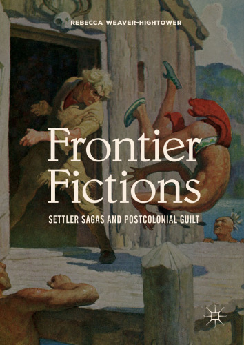 Frontier Fictions: Settler Sagas and Postcolonial Guilt