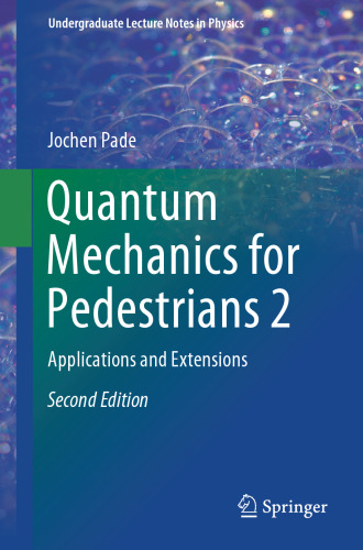 Quantum Mechanics for Pedestrians 2: Applications and Extensions