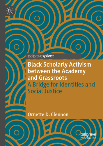 Black Scholarly Activism between the Academy and Grassroots: A Bridge for Identities and Social Justice