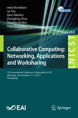 Collaborative Computing: Networking, Applications and Worksharing: 13th International Conference, CollaborateCom 2017, Edinburgh, UK, December 11–13, 2017, Proceedings