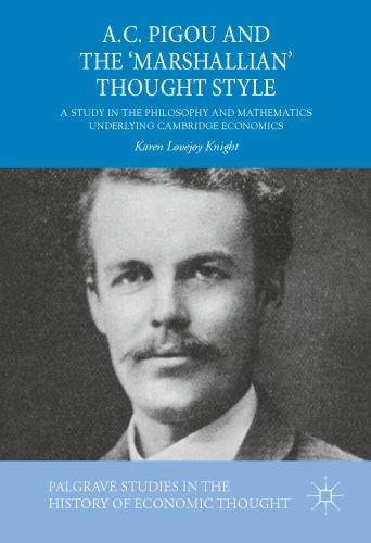 A.C. Pigou and the 'Marshallian' Thought Style: A Study in the Philosophy and Mathematics Underlying Cambridge Economics