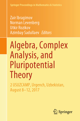 Algebra, Complex Analysis, and Pluripotential Theory: 2 USUZCAMP, Urgench, Uzbekistan, August 8–12, 2017