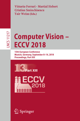 Computer Vision – ECCV 2018: 15th European Conference, Munich, Germany, September 8-14, 2018, Proceedings, Part XIII