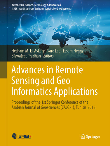 Advances in Remote Sensing and Geo Informatics Applications: Proceedings of the 1st Springer Conference of the Arabian Journal of Geosciences (CAJG-1), Tunisia 2018