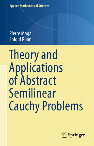 Theory and Applications of Abstract Semilinear Cauchy Problems