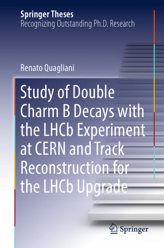 Study of Double Charm B Decays with the LHCb Experiment at CERN and Track Reconstruction for the LHCb Upgrade