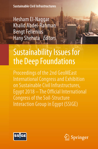 Sustainability Issues for the Deep Foundations: Proceedings of the 2nd GeoMEast International Congress and Exhibition on Sustainable Civil Infrastructures, Egypt 2018 – The Official International Congress of the Soil-Structure Interaction Group in Egypt (SSIGE)