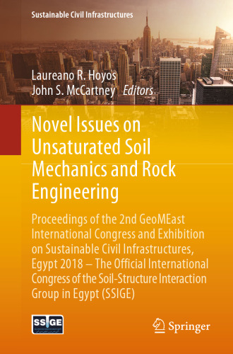 Novel Issues on Unsaturated Soil Mechanics and Rock Engineering: Proceedings of the 2nd GeoMEast International Congress and Exhibition on Sustainable Civil Infrastructures, Egypt 2018 – The Official International Congress of the Soil-Structure Interaction Group in Egypt (SSIGE)