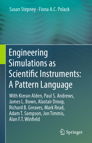 Engineering Simulations as Scientific Instruments: A Pattern Language: With Kieran Alden, Paul S. Andrews, James L. Bown, Alastair Droop, Richard B. Greaves, Mark Read, Adam T. Sampson, Jon Timmis, Alan F.T. Winfield